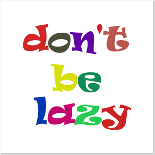 don't be lazy Posters and Art